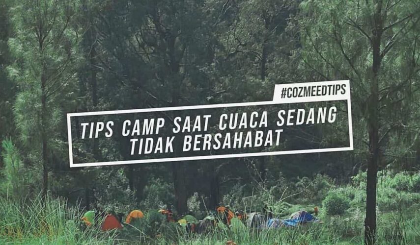 TIPS CAMP SAAT CUACA SEDANG TIDAK BERSAHABAT 1 Gambar TIPS CAMP SAAT CUACA SEDANG TIDAK BERSAHABAT 1